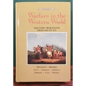Warfare in the Western World: Military Operations from 1600 to 1801 Volume I